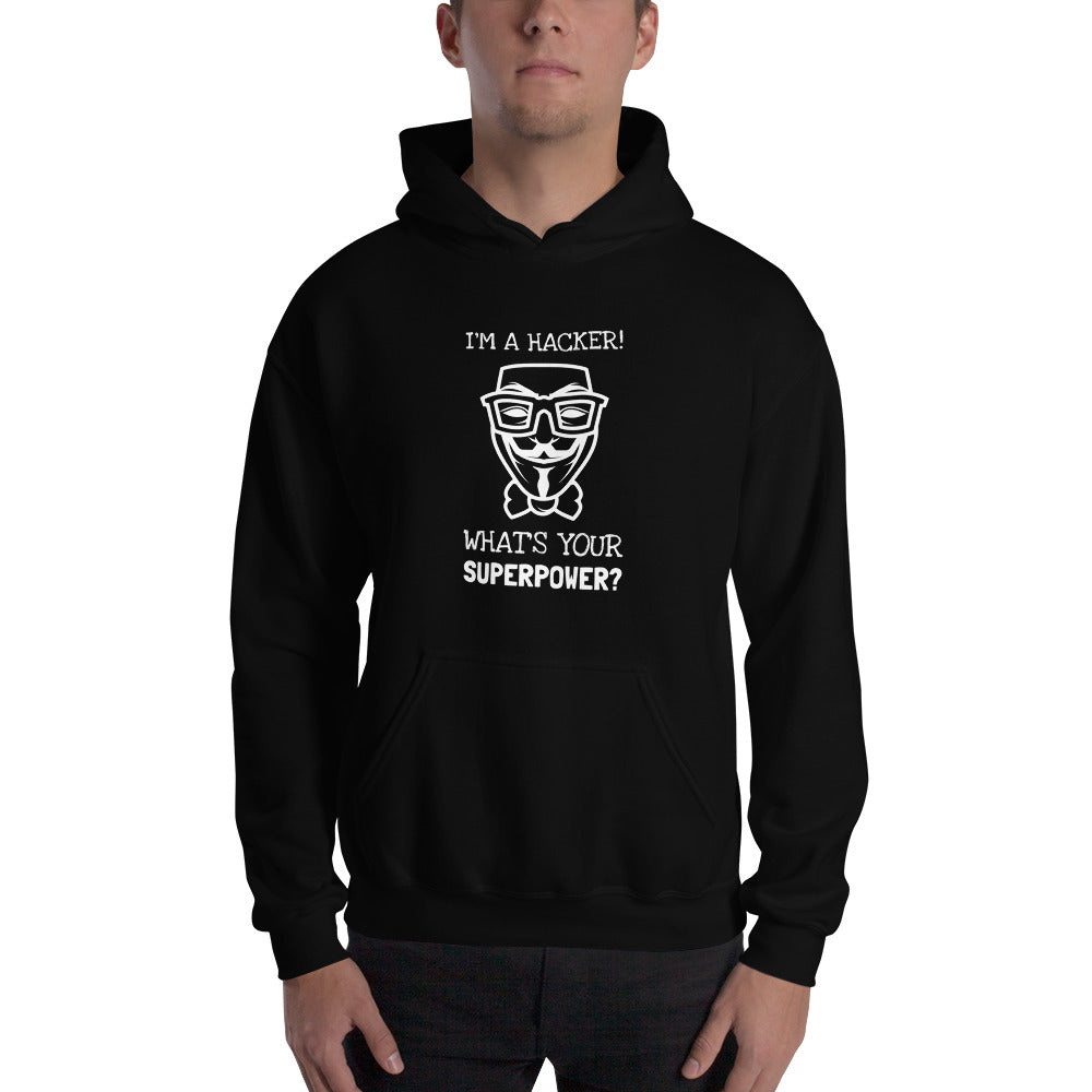 I'm a hacker! What's your superpower? - Hooded Sweatshirt (white text)
