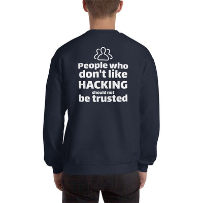 People who don't like HACKING should not be trusted - Unisex Sweatshirt