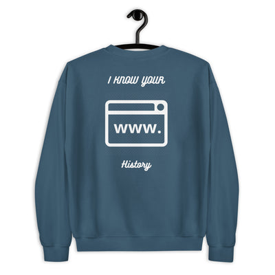 I know your browsing history - Unisex Sweatshirt