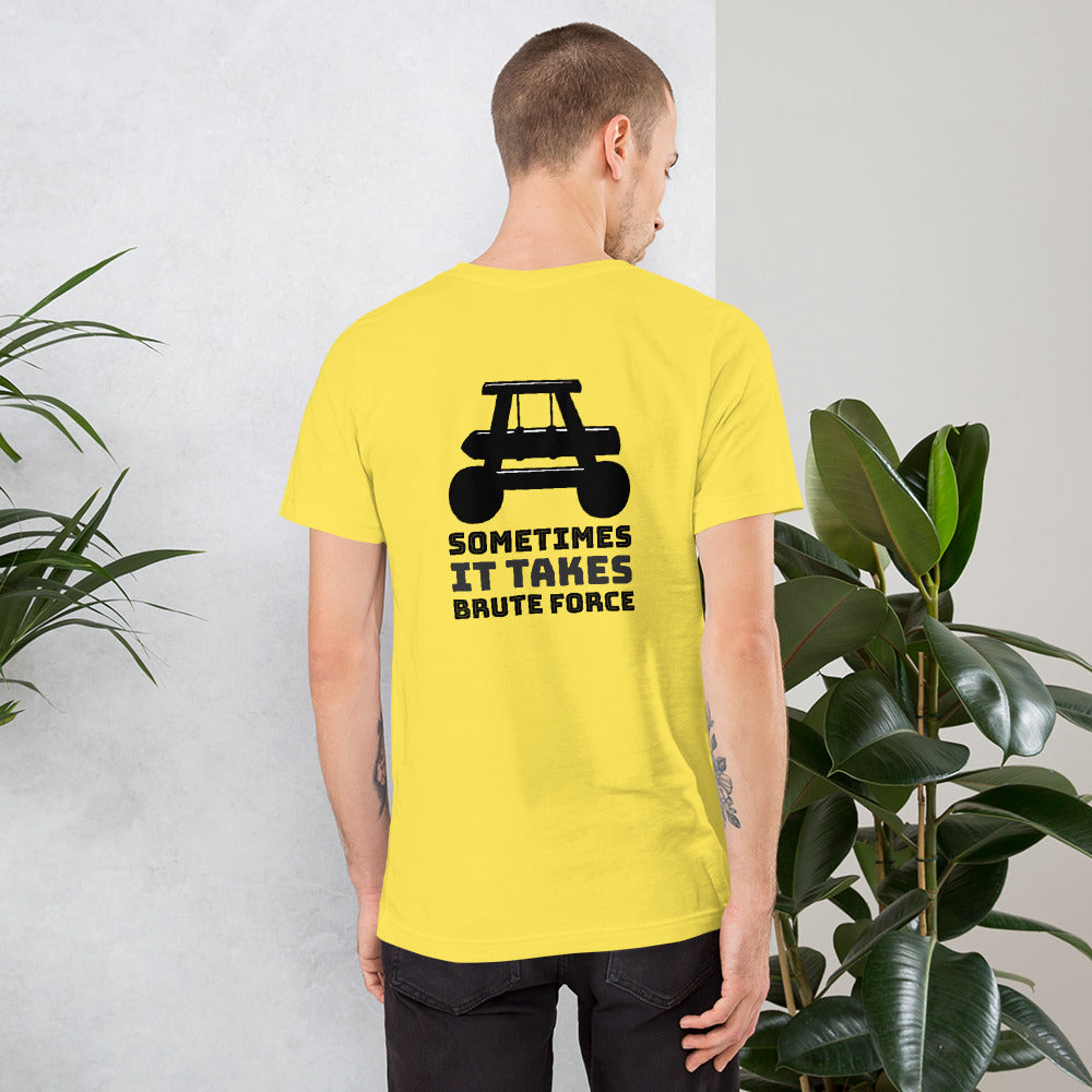 Sometimes it takes brute force - Short-Sleeve Unisex T-Shirt