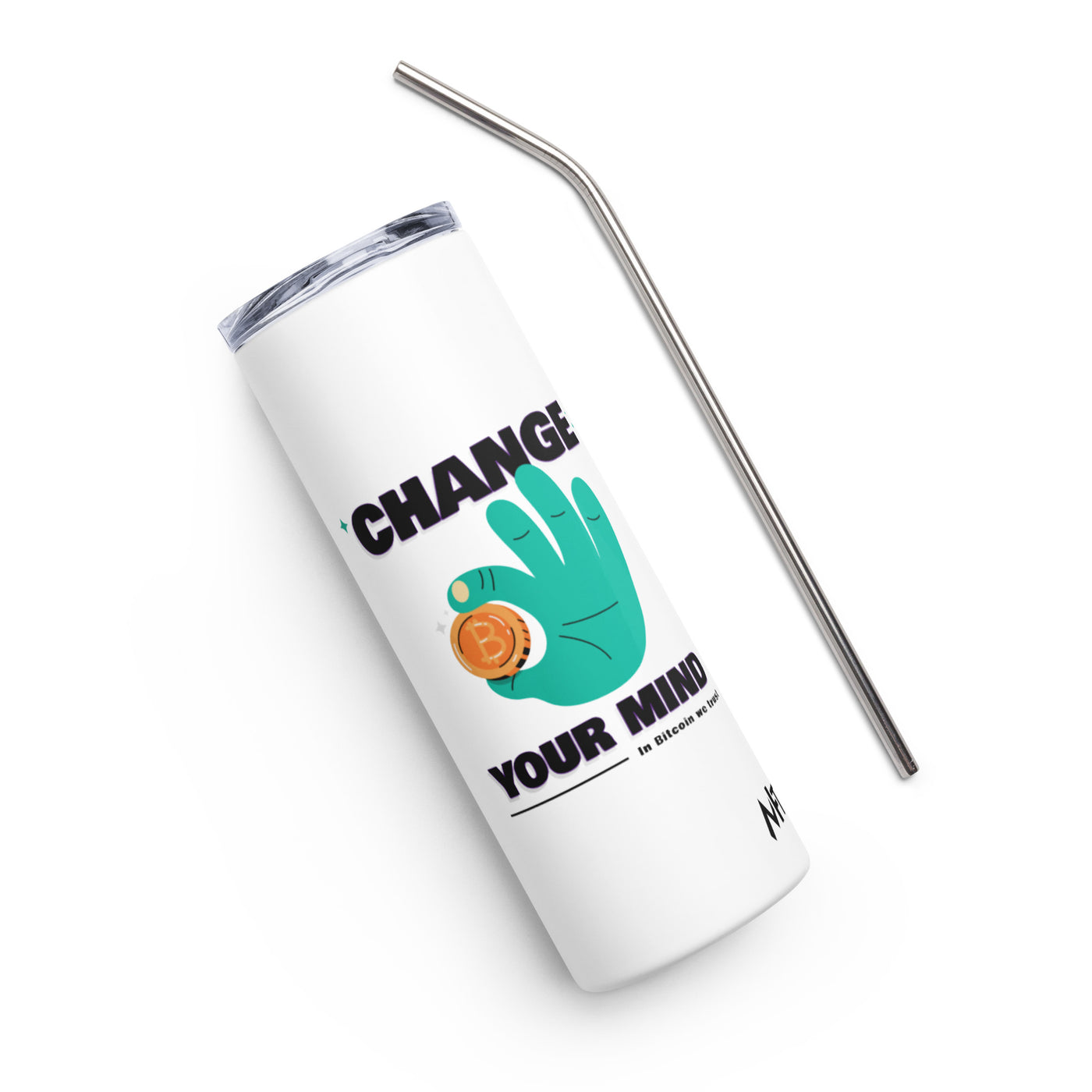 Change your mind - In bitcoin we trust - Stainless steel tumbler