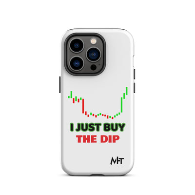 I just Buy the Dip - Tough iPhone case