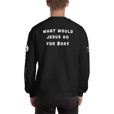 What would Jesus do for 0day - Unisex Sweatshirt (all side print)
