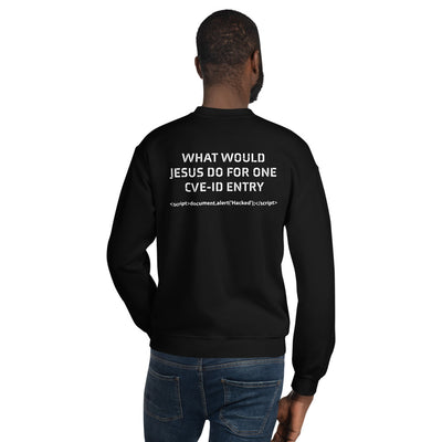 What would Jesus do for one CVE - Unisex Sweatshirt (back print)