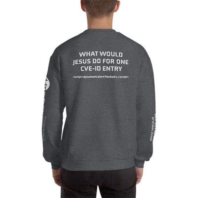 What would Jesus do for one CVE - Unisex Sweatshirt (all sides print)