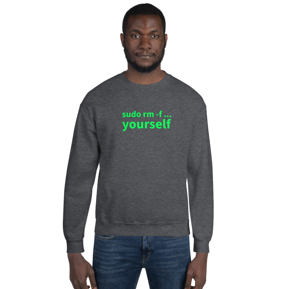 sudo rm -f yourself - Unisex Sweatshirt