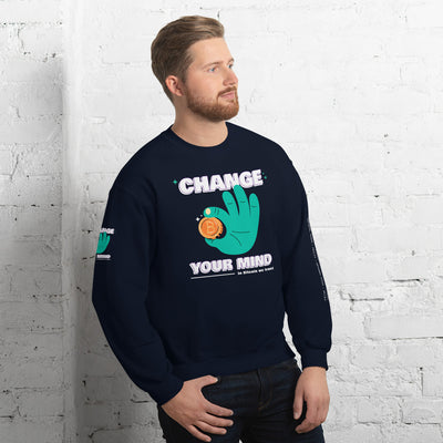Change your mind in Bitcoin we Trust - Unisex Sweatshirt