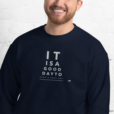 It is a good day to have a zero day - Unisex Sweatshirt (embroidery)