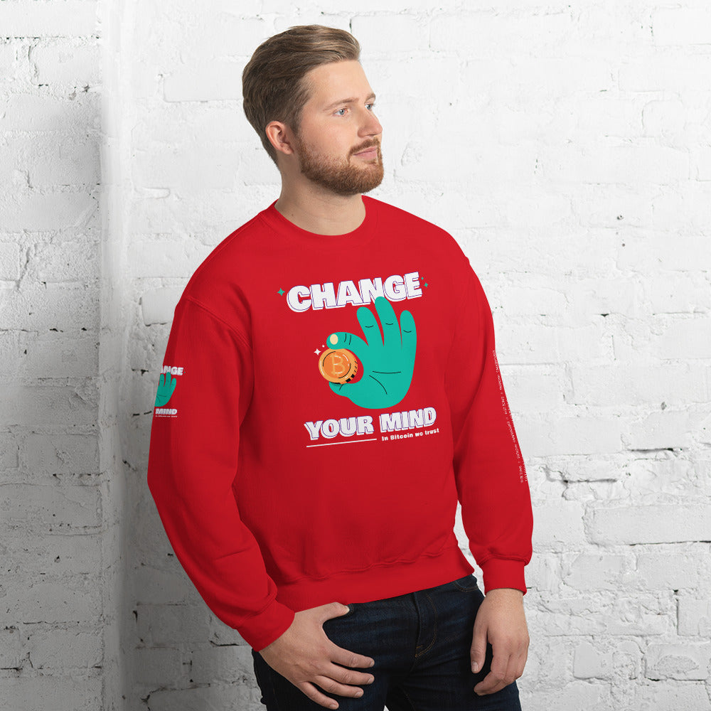 Change your mind - In bitcoin we trust - Unisex Sweatshirt