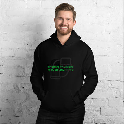 My other computer is your computer - Unisex Hoodie