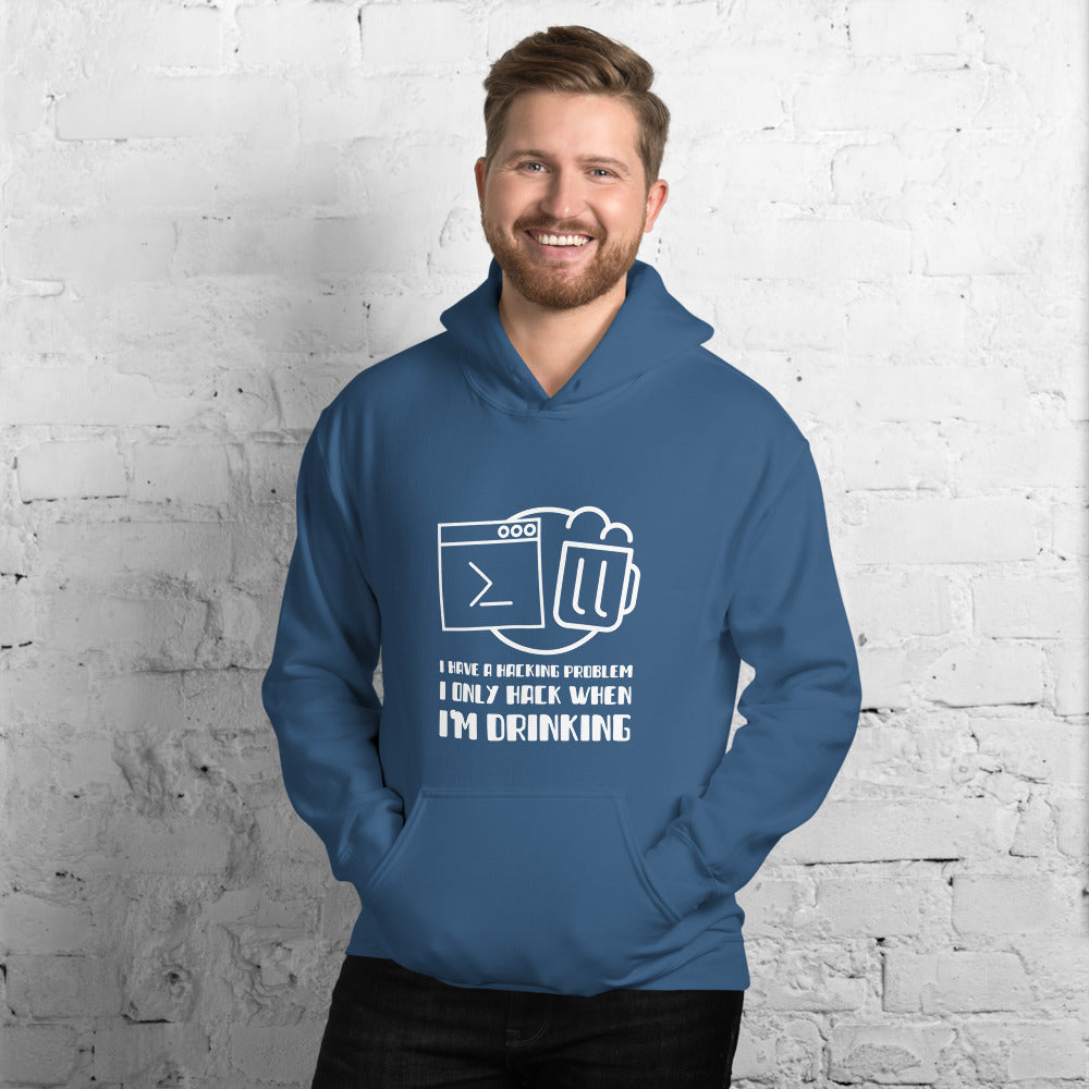 I have a hacking problem - Unisex Hoodie