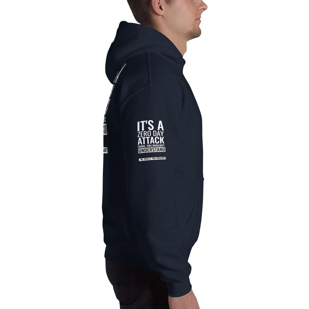 It's a Zero Attack Day thing, you wouldn't Understand - Unisex Hoodie (all sides print)