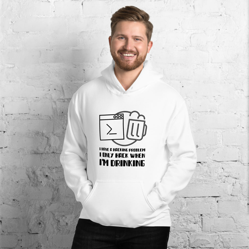 I have a hacking problem - Unisex Hoodie