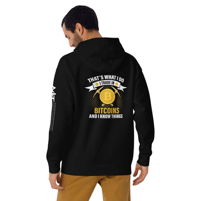 That's What I do, I Trade In Bitcoin and I Know Things Unisex Hoodie ( Back Print )