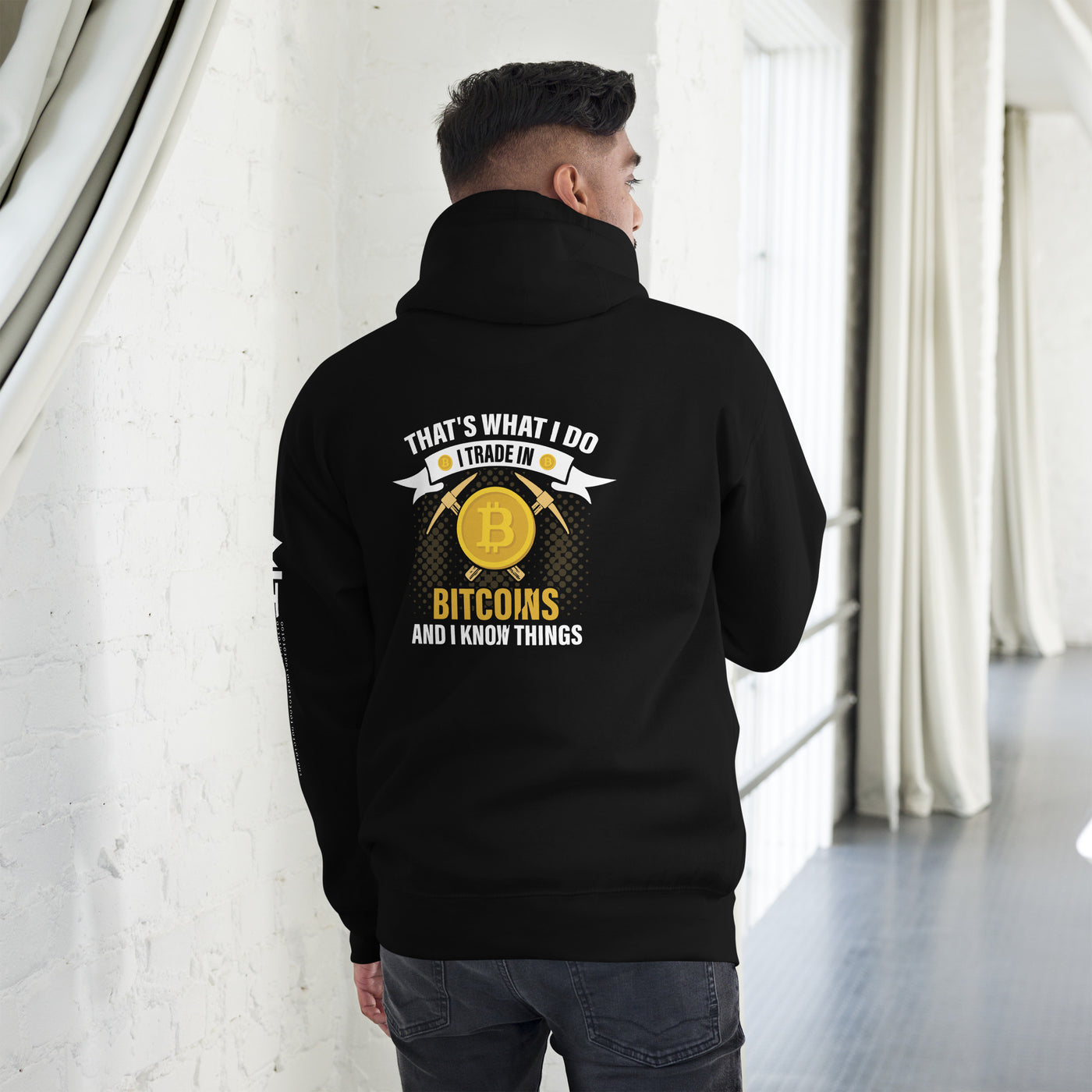 That's What I do, I Trade In Bitcoin and I Know Things Unisex Hoodie ( Back Print )
