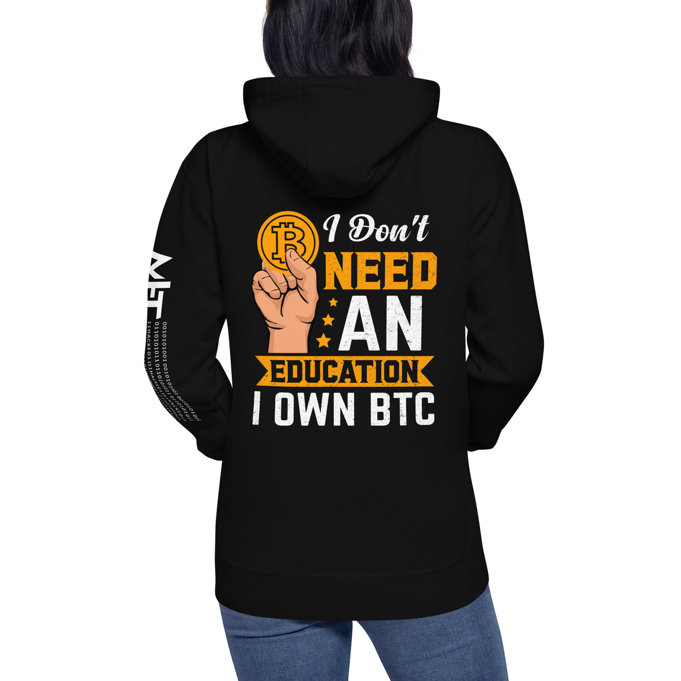 I don't need an Education, I own Bitcoin Unisex Hoodie ( Back Print )