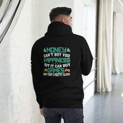 Money cannot buy you happiness, but it can buy games Unisex Hoodie ( Back Print )