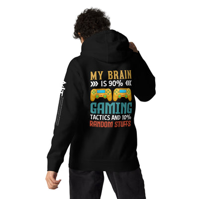 Ar My Brain is 90% Gaming Tactics Unisex Hoodie ( Back Print )