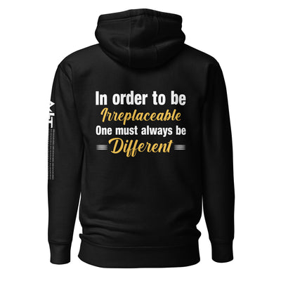 In order to be irreplaceable, one must always be different Unisex Hoodie