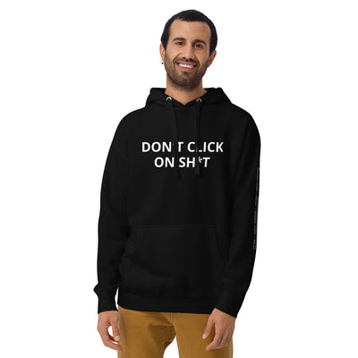 Don't click on sh*t  - Unisex Hoodie