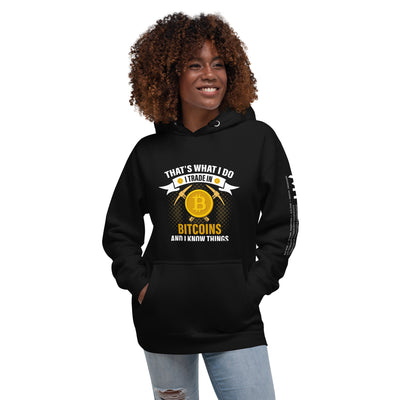 That's What I do, I Trade In Bitcoin and I Know ThingsUnisex Hoodie