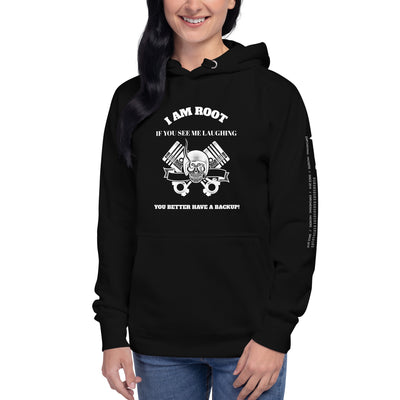 I Am Root If You See Me Laughing You Better Have A Backup - Unisex Hoodie