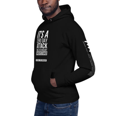It's a Zero Attack Day thing, you wouldn't Understand - Unisex Hoodie