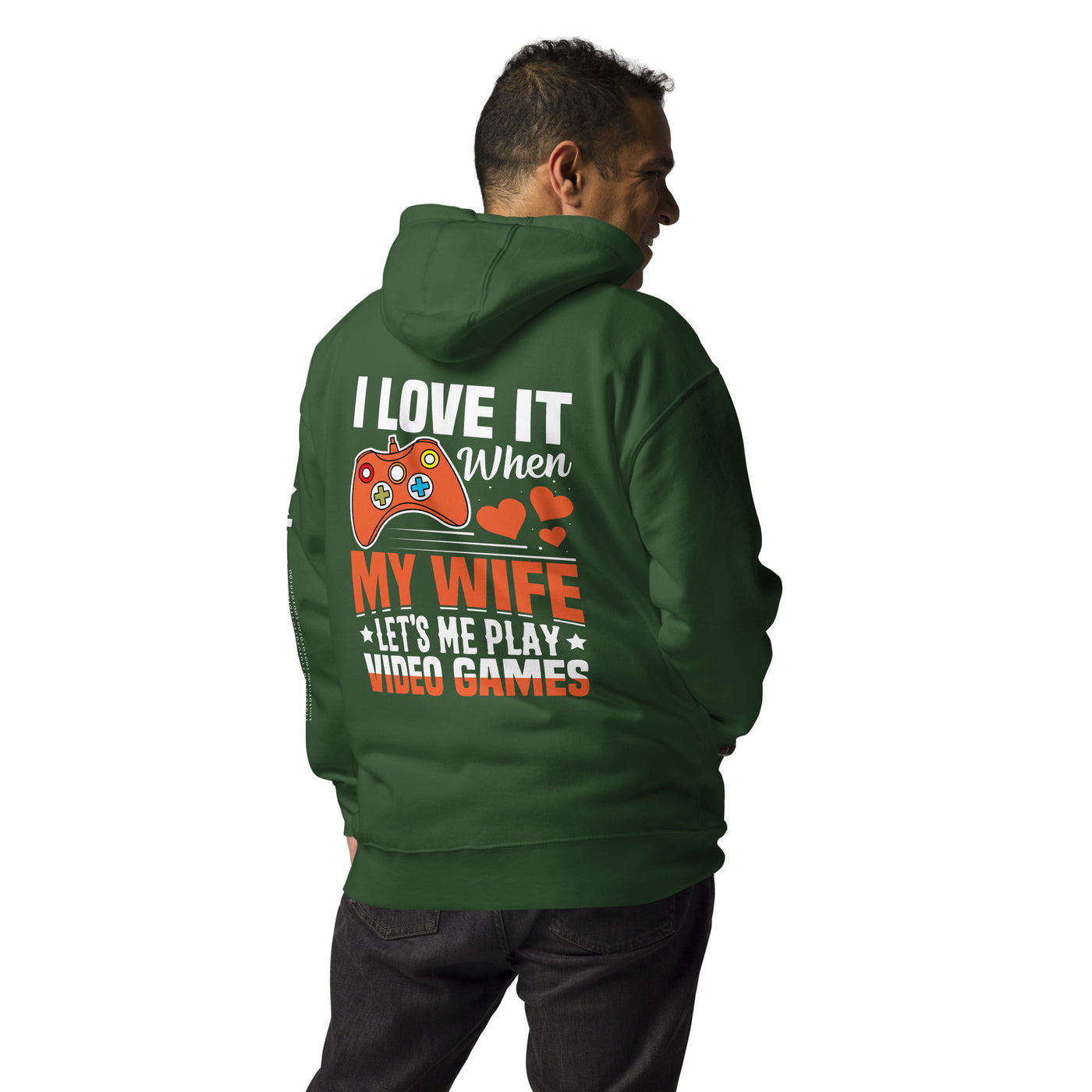 I love it when My wife Let me Play Videogames - Unisex Hoodie  ( Back Print )