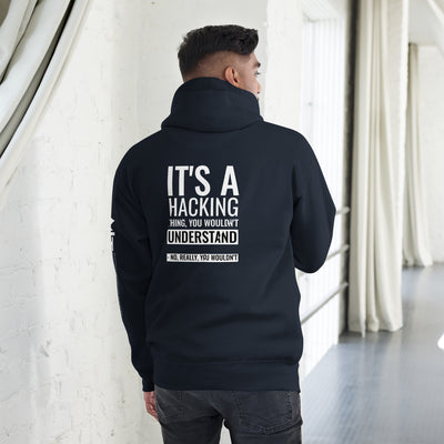 It's a hacking thing, you wouldn't understand - Unisex Hoodie (back print)