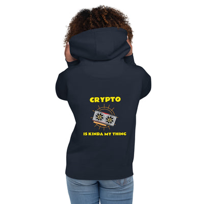 Crypto is Kinda My Thing V3 Unisex Hoodie (Back Print)