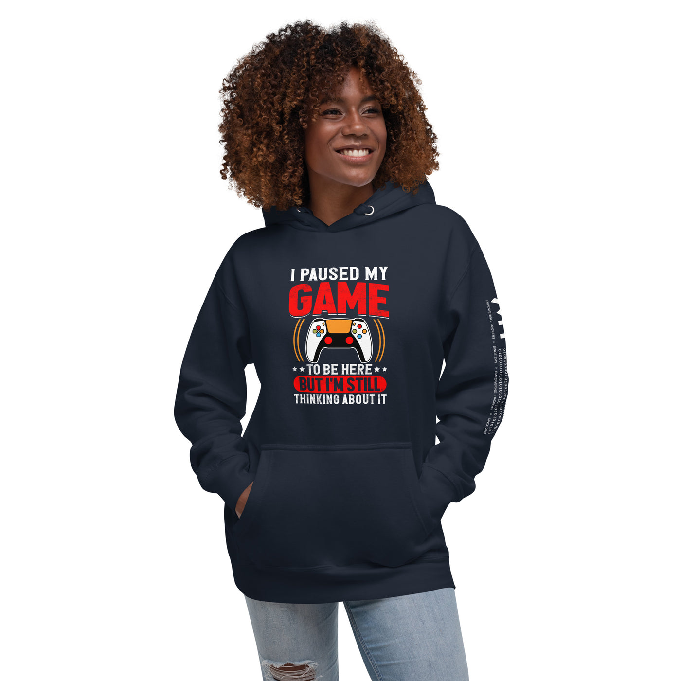 I Paused My Game To Be Here but I am still thinking about it - Unisex Hoodie
