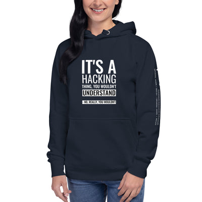 It's a hacking thing, you wouldn't understand - Unisex Hoodie