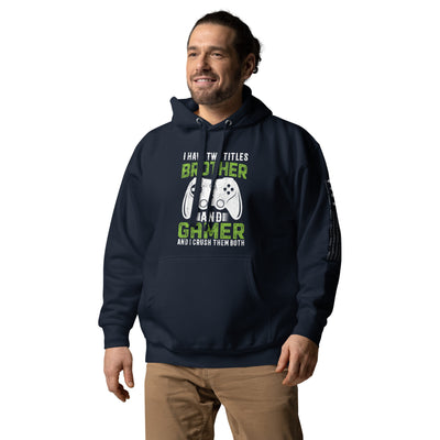 I Have Two Titles Brother And Gamer (DB) Unisex Hoodie