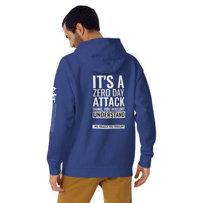 It's a Zero Attack Day thing, you wouldn't Understand - Unisex Hoodie (back print)