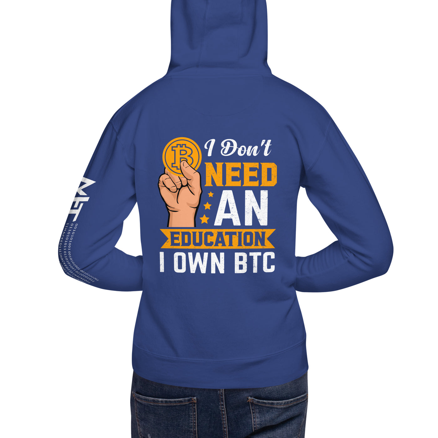 I don't need an Education, I own Bitcoin Unisex Hoodie ( Back Print )