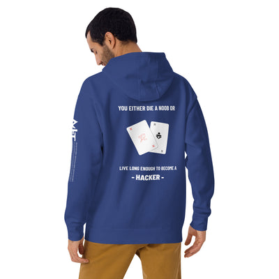 You either die a noob or live long enough to become a hacker - Unisex Hoodie (back print)