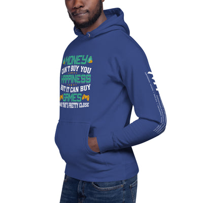 Money cannot buy you happiness, but it can buy games Unisex Hoodie