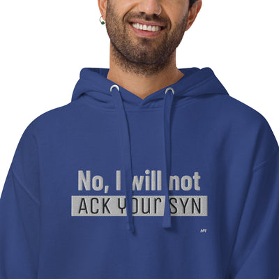 No I will not ack your sin - Unisex Hoodie (embroidered)