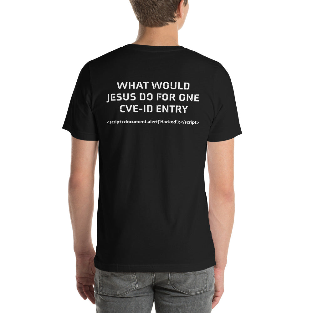 What would Jesus do for one CVE - Short-Sleeve Unisex T-Shirt (back print)