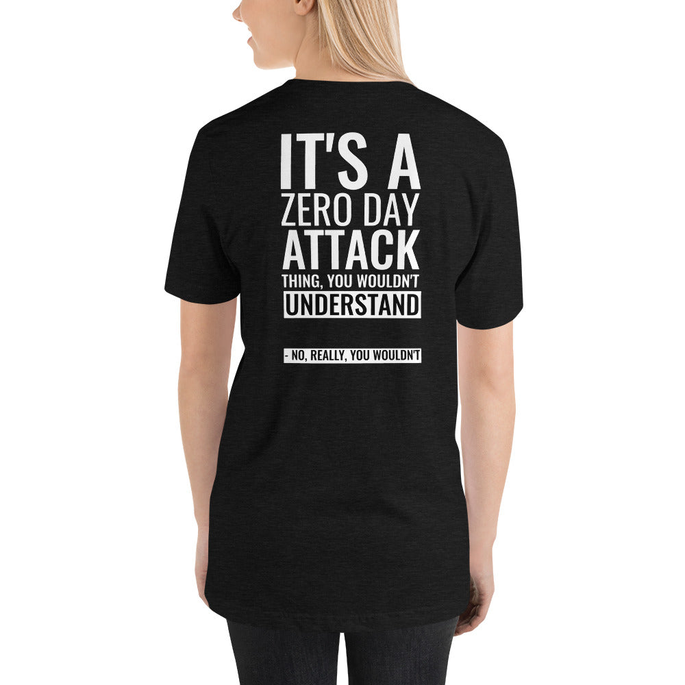 It's a Zero Attack Day thing, you wouldn't Understand - Short-Sleeve Unisex T-Shirt (back print)