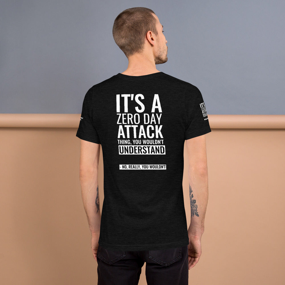 It's a Zero Day Attack - Short-Sleeve Unisex T-Shirt (all sides print)