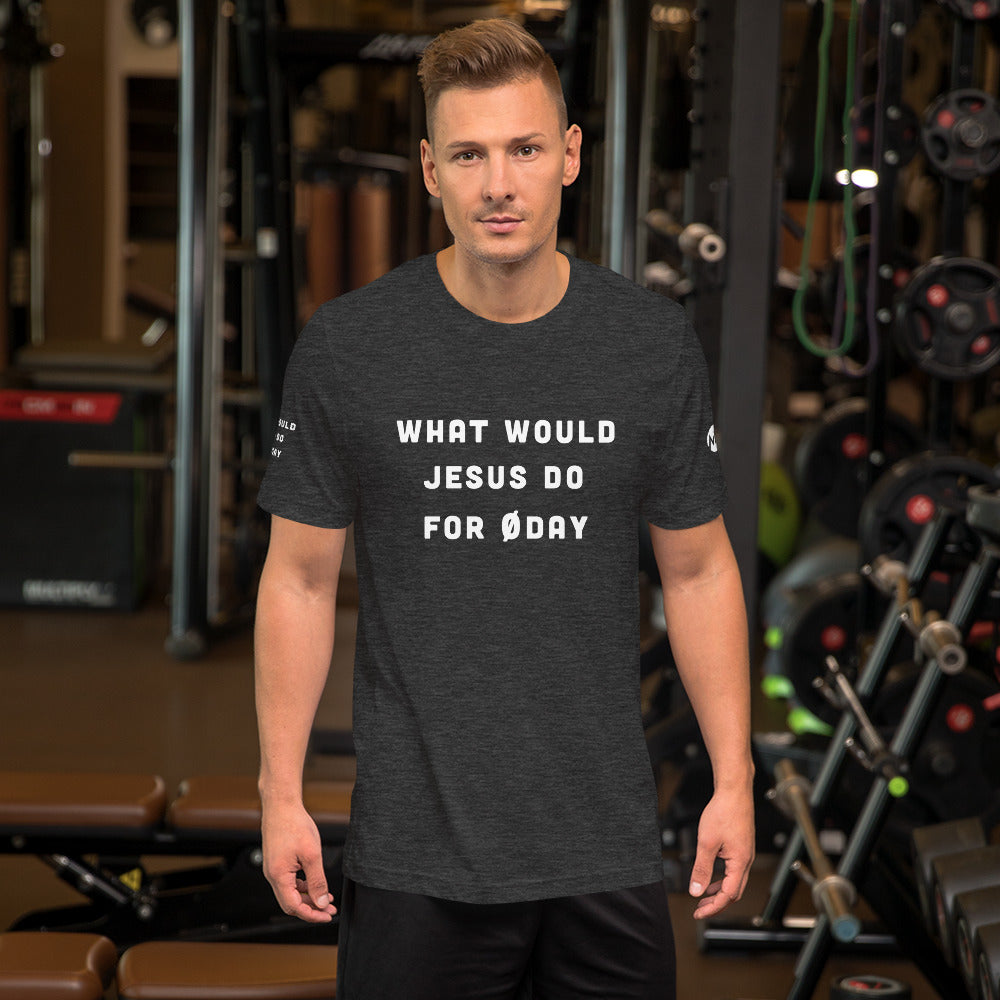 What would Jesus do for 0day - Short-Sleeve Unisex T-Shirt (all sides print)