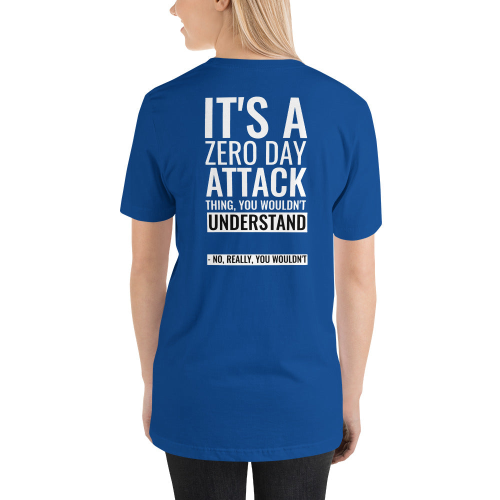 It's a Zero Day Attack - Short-Sleeve Unisex T-Shirt (back print)