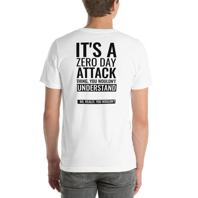 It's a Zero Attack Day thing, you wouldn't Understand - Short-Sleeve Unisex T-Shirt (back print)