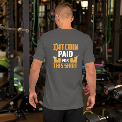 Bitcoin Paid for this shirt Unisex t-shirt ( Back Print )