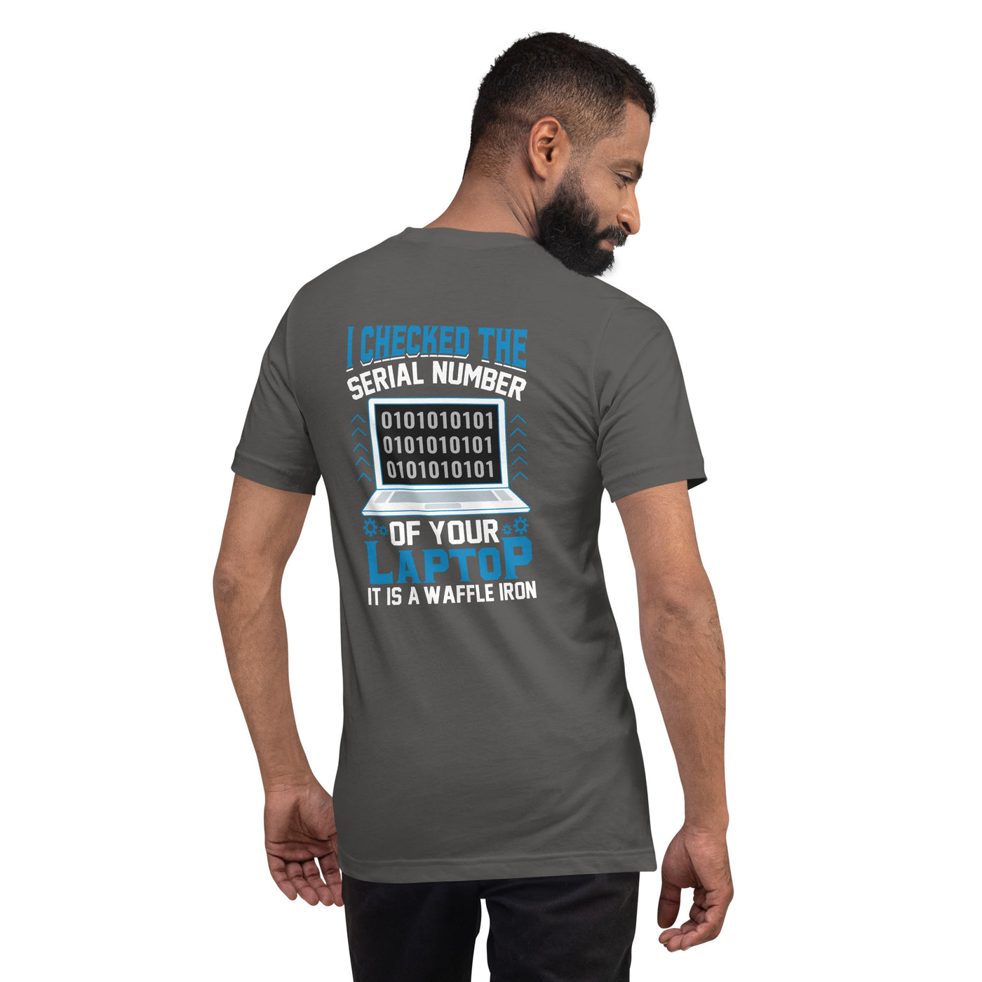 I checked the serial number of your laptop, it is a waffle iron - Unisex t-shirt ( Back Print )