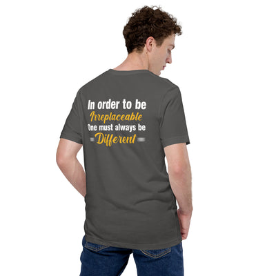 In order to be irreplaceable, one must always be different Unisex t-shirt ( Back Print )