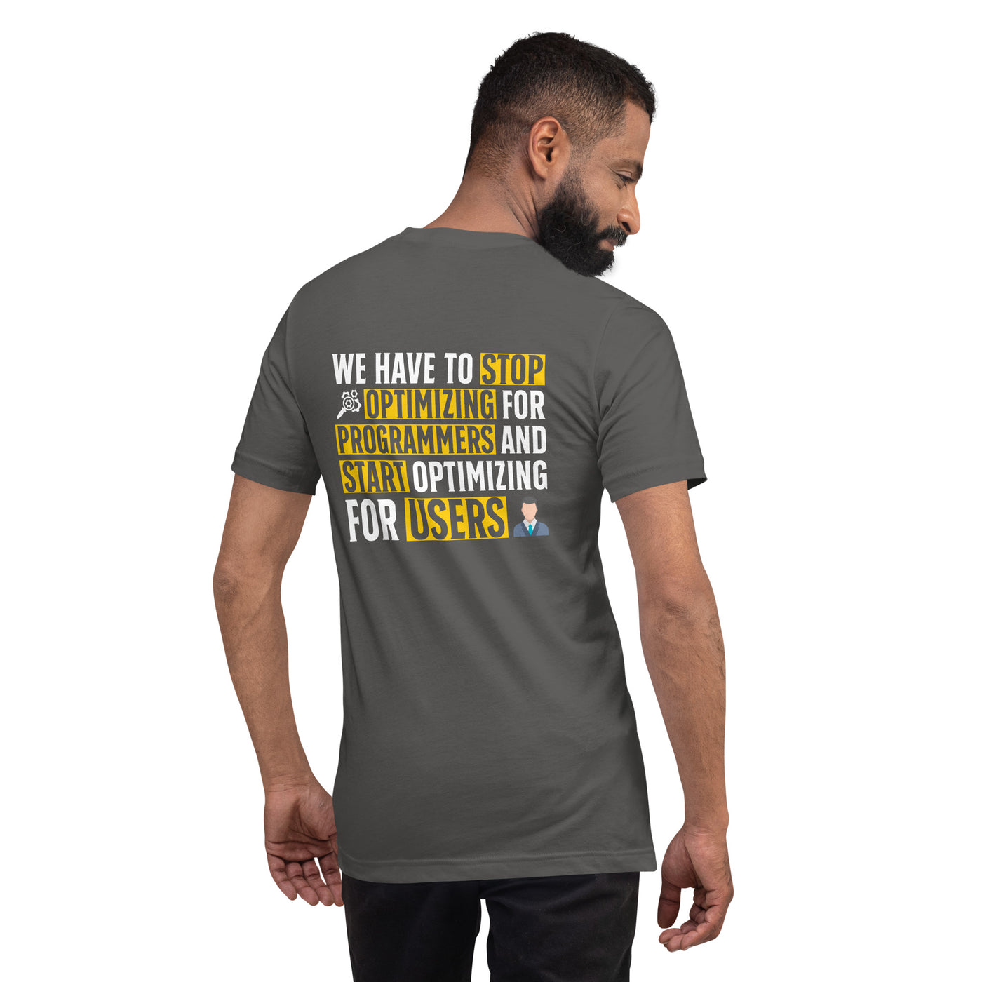 We have to stop optimizing for programmers and start optimizing for users - Unisex t-shirt ( Back Print )