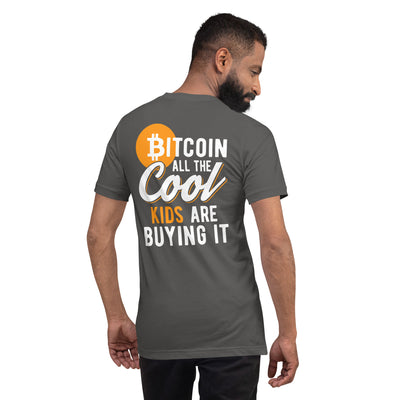 Bitcoin All the cool Kids are buying it Unisex t-shirt ( Back Print )