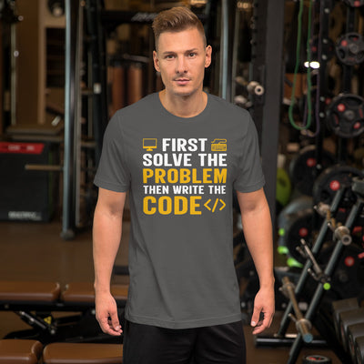 first-solve-the-problem-then-write-the-code Unisex t-shirt